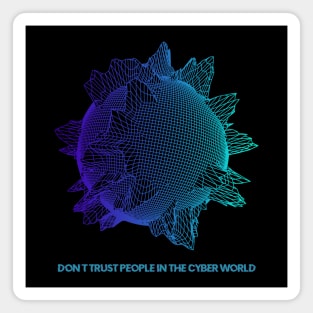 Don't trust people in the Cyber World Magnet